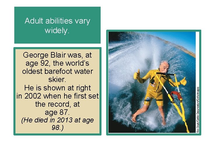 Adult abilities vary widely. George Blair was, at age 92, the world’s oldest barefoot