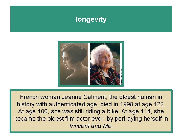 longevity French woman Jeanne Calment, the oldest human in history with authenticated age, died