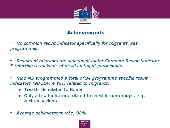 Achievements • No common result indicator specifically for migrants was programmed • Results of