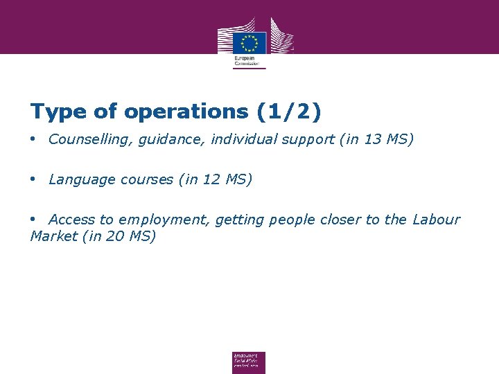 Type of operations (1/2) • Counselling, guidance, individual support (in 13 MS) • Language