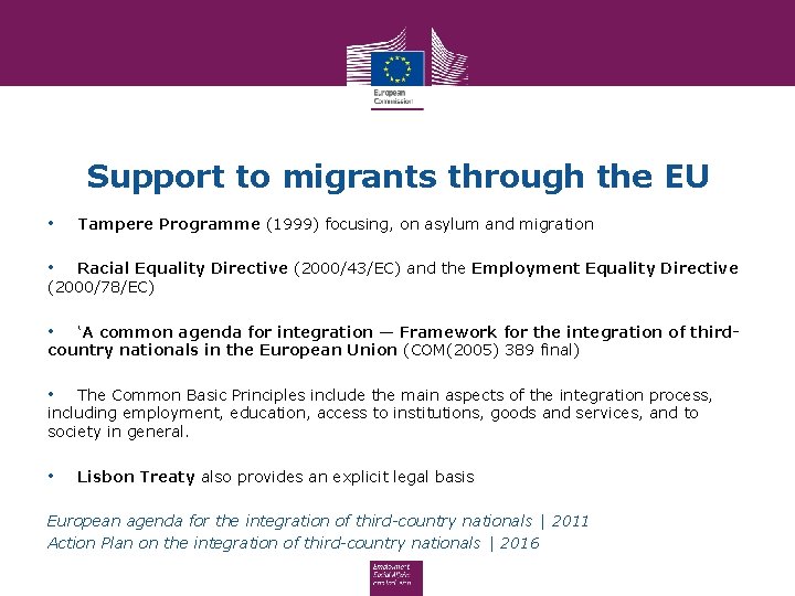 Support to migrants through the EU • Tampere Programme (1999) focusing, on asylum and
