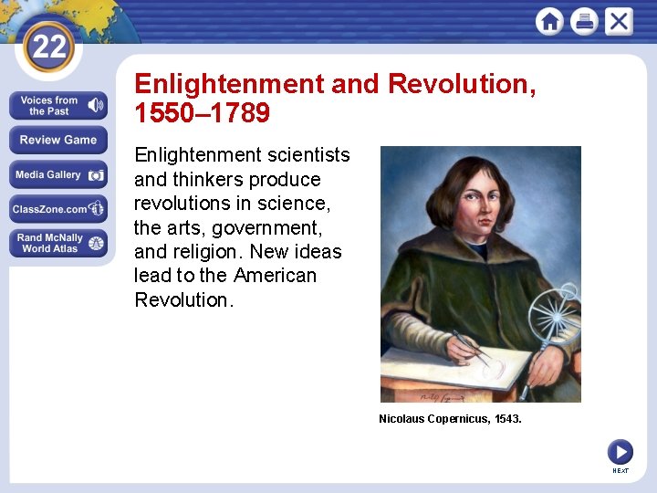 Enlightenment and Revolution, 1550– 1789 Enlightenment scientists and thinkers produce revolutions in science, the