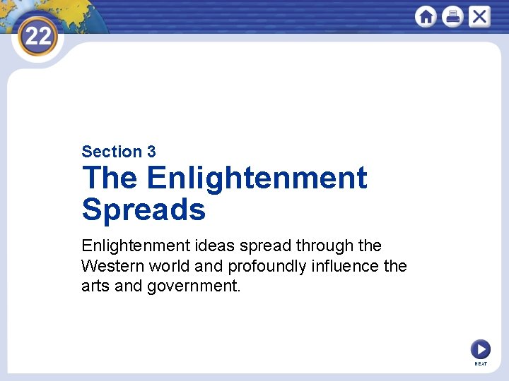 Section 3 The Enlightenment Spreads Enlightenment ideas spread through the Western world and profoundly