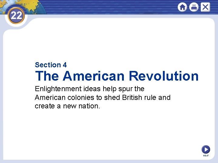 Section 4 The American Revolution Enlightenment ideas help spur the American colonies to shed