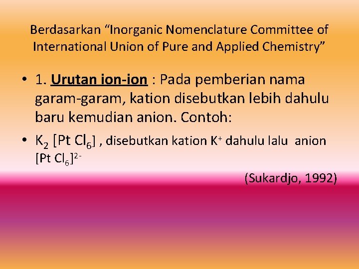 Berdasarkan “Inorganic Nomenclature Committee of International Union of Pure and Applied Chemistry” • 1.