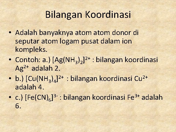 Bilangan Koordinasi • Adalah banyaknya atom donor di seputar atom logam pusat dalam ion