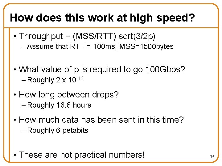 How does this work at high speed? • Throughput = (MSS/RTT) sqrt(3/2 p) –
