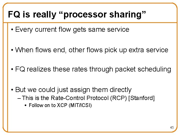 FQ is really “processor sharing” • Every current flow gets same service • When