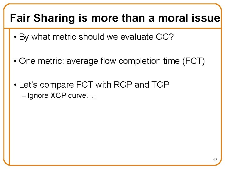 Fair Sharing is more than a moral issue • By what metric should we