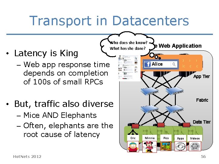 Transport in Datacenters • Latency is King Who does she know? What has Large-scale