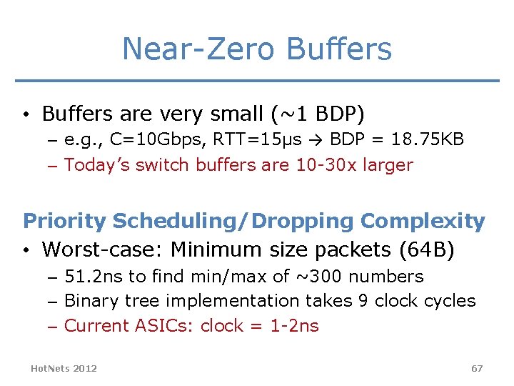 Near-Zero Buffers • Buffers are very small (~1 BDP) – e. g. , C=10