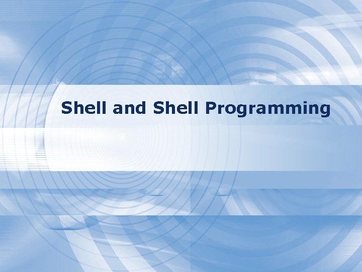 Shell and Shell Programming 
