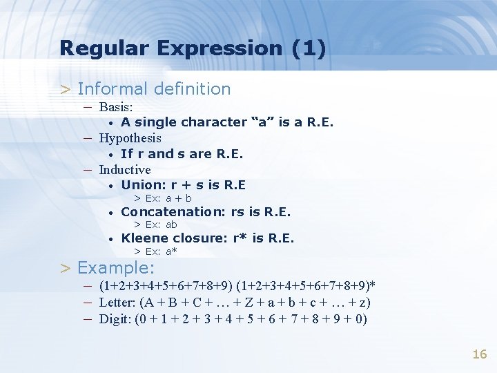 Regular Expression (1) > Informal definition – Basis: • A single character “a” is