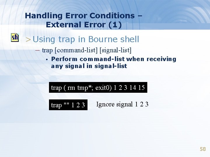Handling Error Conditions – External Error (1) > Using trap in Bourne shell –