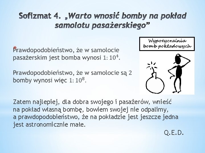 * Wypożyczalnia bomb pokładowych Zatem najlepiej, dla dobra swojego i pasażerów, wnieść na pokład