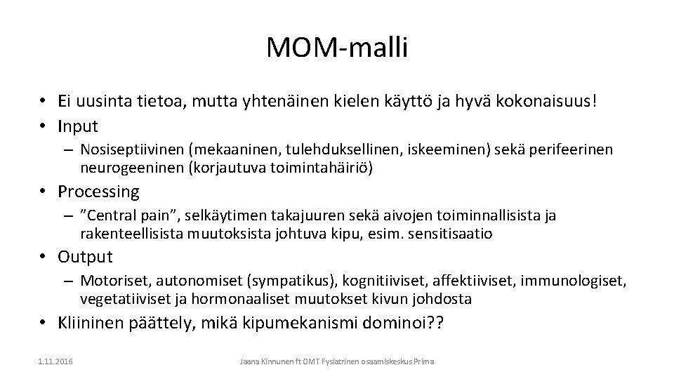 MOM-malli • Ei uusinta tietoa, mutta yhtenäinen kielen käyttö ja hyvä kokonaisuus! • Input