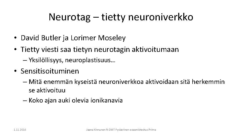 Neurotag – tietty neuroniverkko • David Butler ja Lorimer Moseley • Tietty viesti saa
