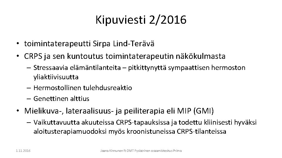 Kipuviesti 2/2016 • toimintaterapeutti Sirpa Lind-Terävä • CRPS ja sen kuntoutus toimintaterapeutin näkökulmasta –