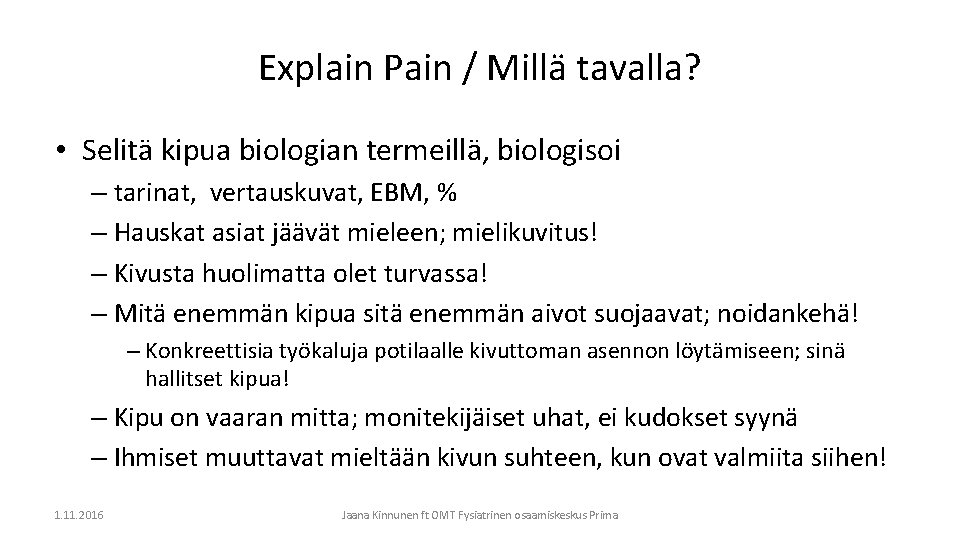 Explain Pain / Millä tavalla? • Selitä kipua biologian termeillä, biologisoi – tarinat, vertauskuvat,