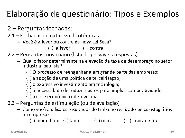 Elaboração de questionário: Tipos e Exemplos 2 – Perguntas fechadas: 2. 1 – Fechadas