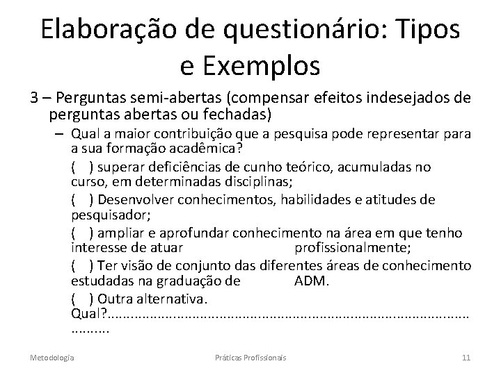 Elaboração de questionário: Tipos e Exemplos 3 – Perguntas semi-abertas (compensar efeitos indesejados de