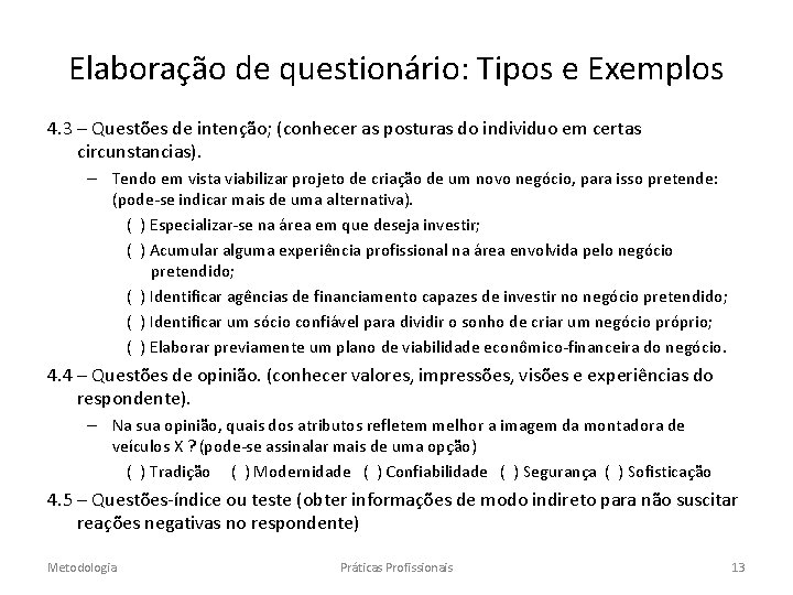 Elaboração de questionário: Tipos e Exemplos 4. 3 – Questões de intenção; (conhecer as