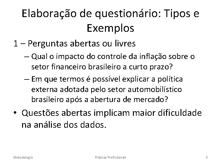 Elaboração de questionário: Tipos e Exemplos 1 – Perguntas abertas ou livres – Qual