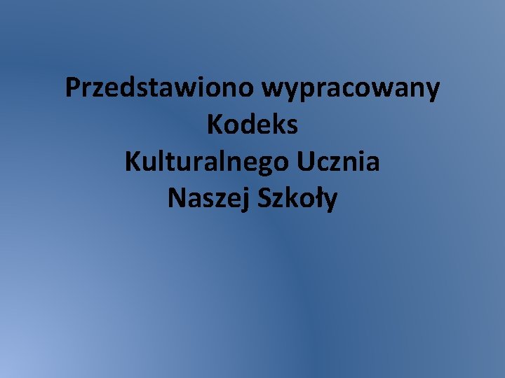 Przedstawiono wypracowany Kodeks Kulturalnego Ucznia Naszej Szkoły 