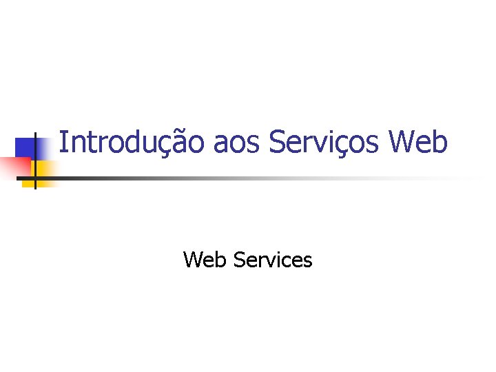 Introdução aos Serviços Web Services 