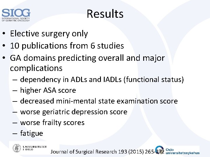 Results • Elective surgery only • 10 publications from 6 studies • GA domains Results • Elective surgery only • 10 publications from 6 studies • GA domains