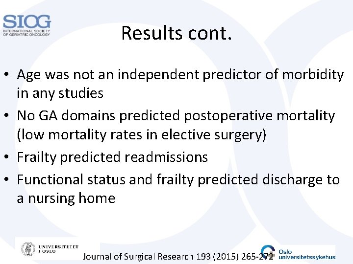 Results cont. • Age was not an independent predictor of morbidity in any studies