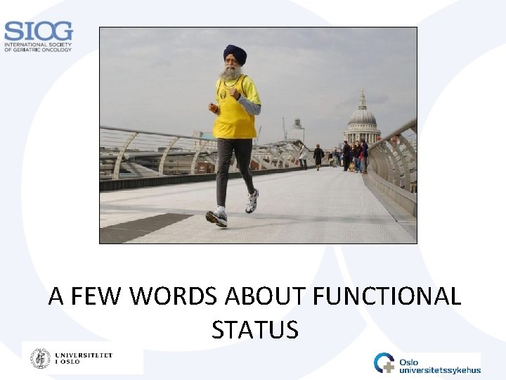 A FEW WORDS ABOUT FUNCTIONAL STATUS 