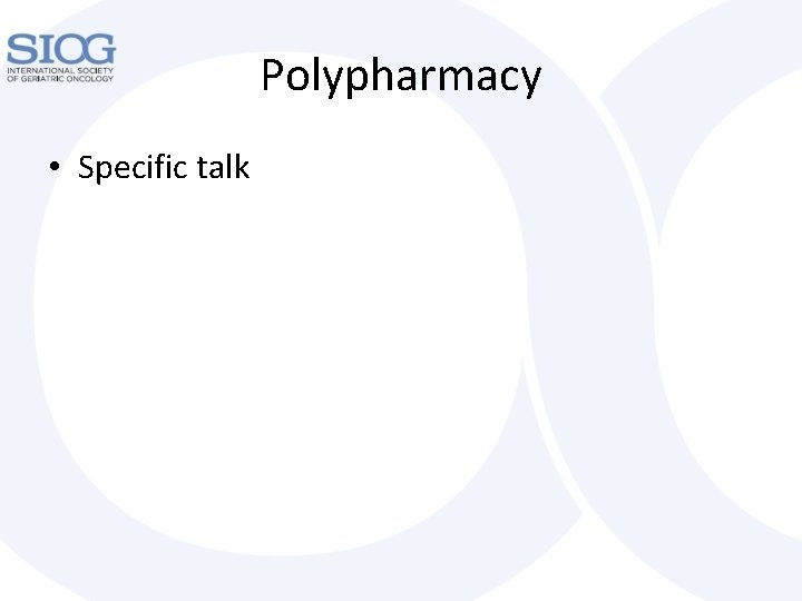 Polypharmacy • Specific talk 