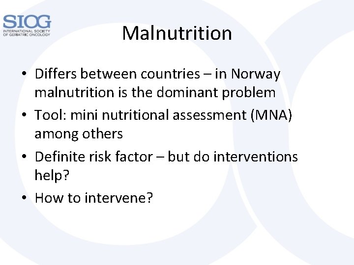 Malnutrition • Differs between countries – in Norway malnutrition is the dominant problem • Malnutrition • Differs between countries – in Norway malnutrition is the dominant problem •