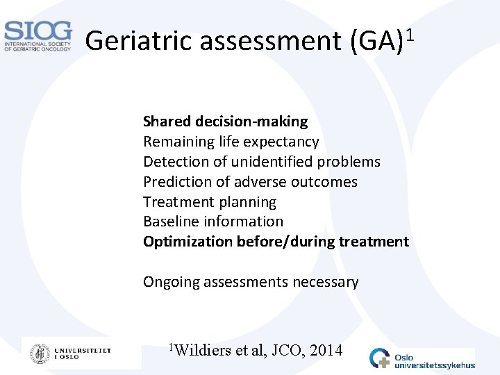 Geriatric assessment 1 (GA) Shared decision-making Remaining life expectancy Detection of unidentified problems Prediction