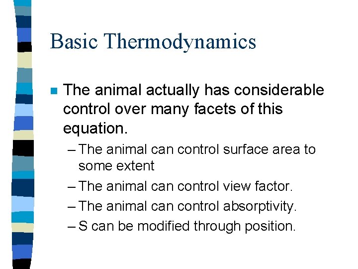 Basic Thermodynamics n The animal actually has considerable control over many facets of this