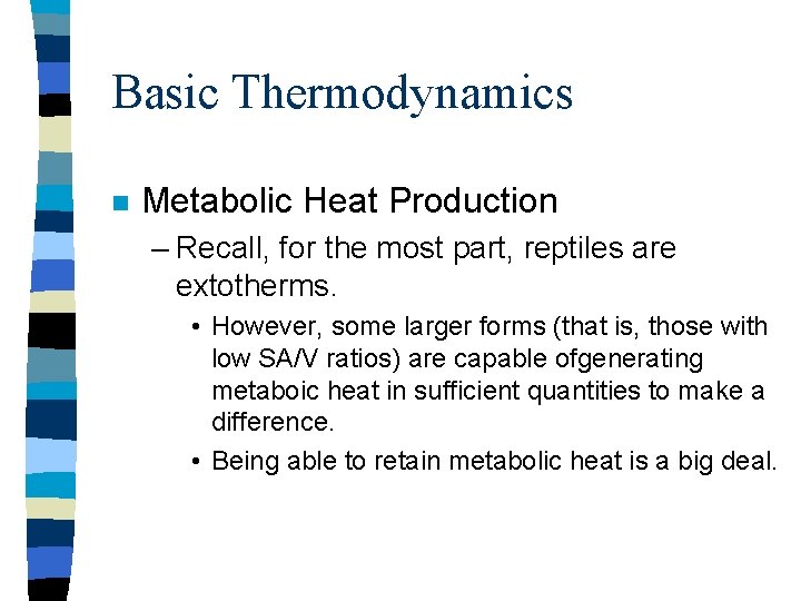 Basic Thermodynamics n Metabolic Heat Production – Recall, for the most part, reptiles are