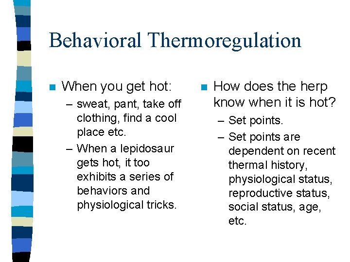 Behavioral Thermoregulation n When you get hot: – sweat, pant, take off clothing, find