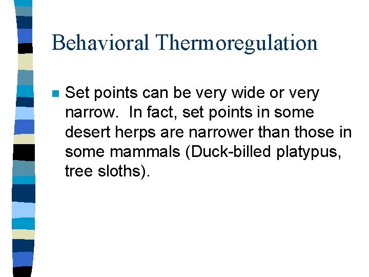 Behavioral Thermoregulation n Set points can be very wide or very narrow. In fact,