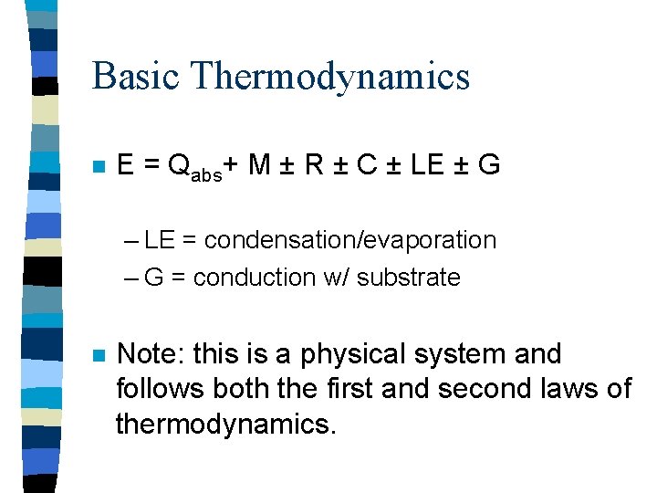 Basic Thermodynamics n E = Qabs+ M ± R ± C ± LE ±