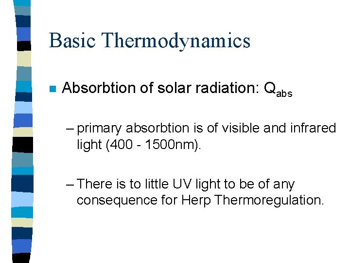 Basic Thermodynamics n Absorbtion of solar radiation: Qabs – primary absorbtion is of visible