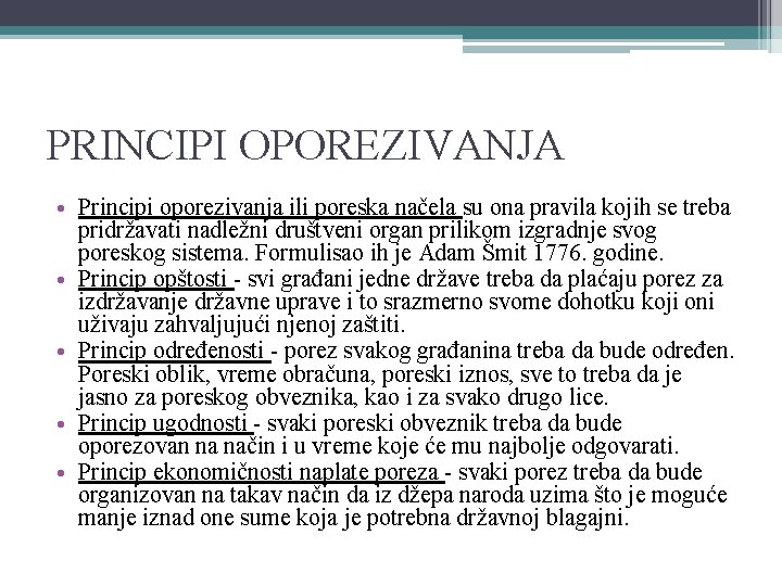 PRINCIPI OPOREZIVANJA • Principi oporezivanja ili poreska načela su ona pravila kojih se treba