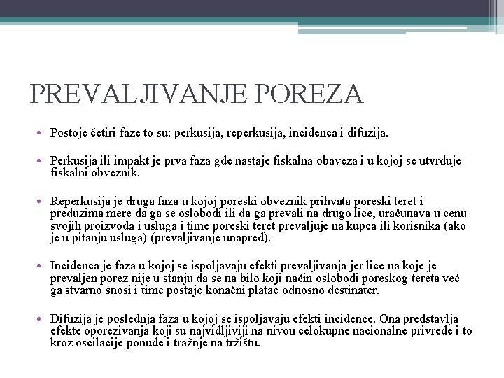 PREVALJIVANJE POREZA • Postoje četiri faze to su: perkusija, reperkusija, incidenca i difuzija. •