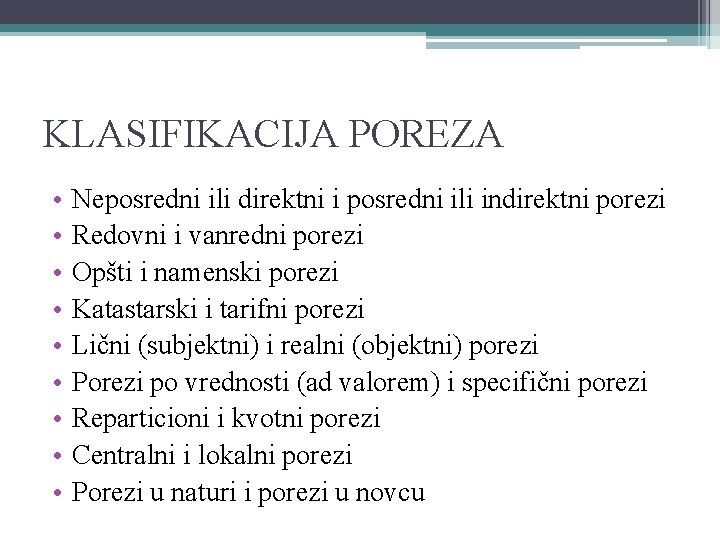 KLASIFIKACIJA POREZA • • • Neposredni ili direktni i posredni ili indirektni porezi Redovni