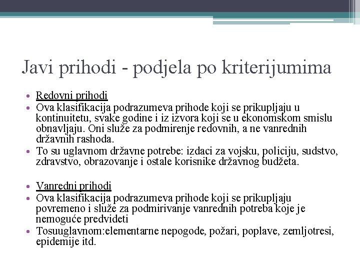 Javi prihodi - podjela po kriterijumima • Redovni prihodi • Ova klasifikacija podrazumeva prihode