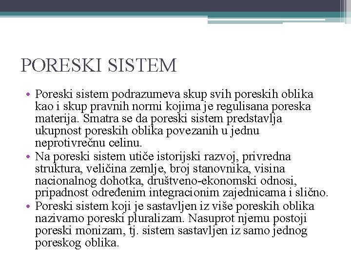 PORESKI SISTEM • Poreski sistem podrazumeva skup svih poreskih oblika kao i skup pravnih