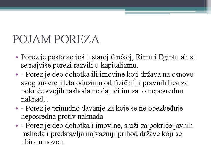 POJAM POREZA • Porez je postojao još u staroj Grčkoj, Rimu i Egiptu ali