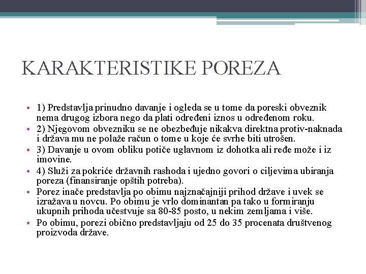 KARAKTERISTIKE POREZA • 1) Predstavlja prinudno davanje i ogleda se u tome da poreski