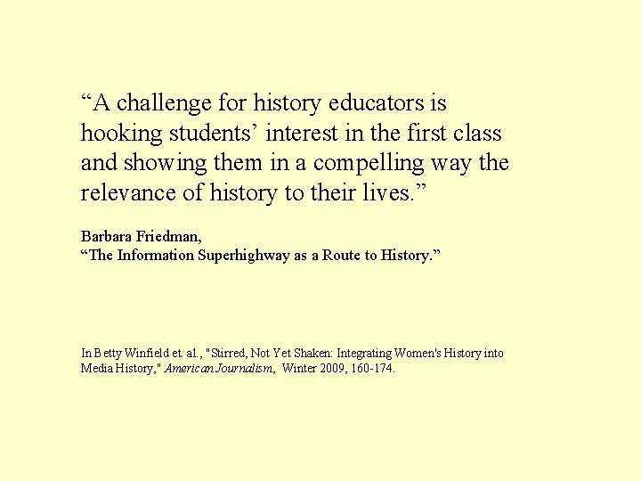 “A challenge for history educators is hooking students’ interest in the first class and