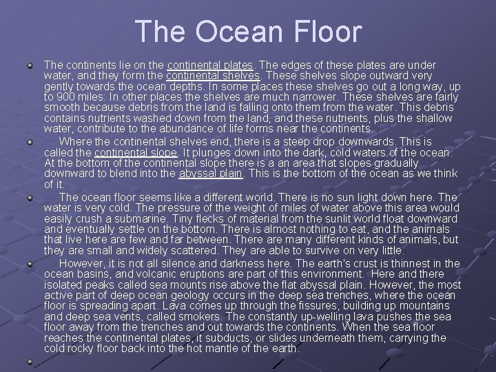 The Ocean Floor The continents lie on the continental plates. The edges of these